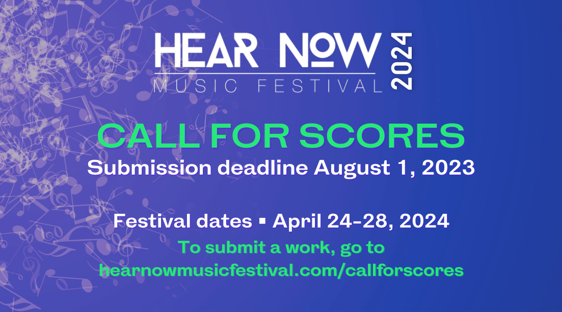 Call for Scores — Submit now for Hear Now 2024